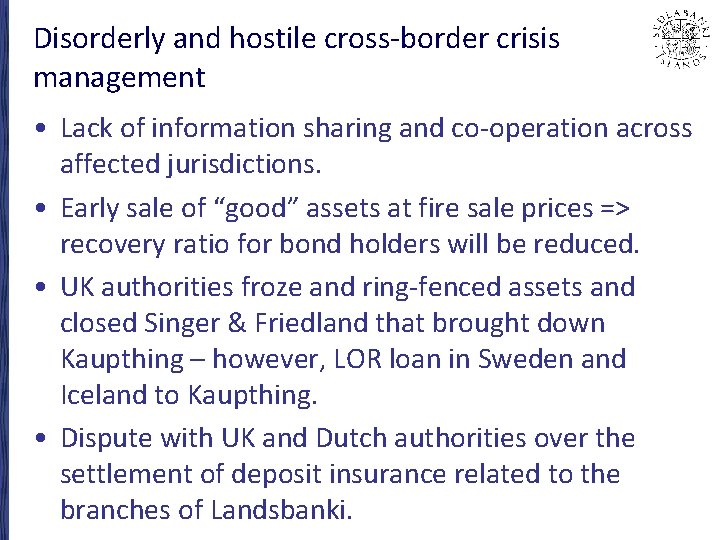 Disorderly and hostile cross-border crisis management • Lack of information sharing and co-operation across