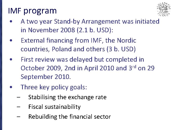 IMF program • A two year Stand-by Arrangement was initiated in November 2008 (2.