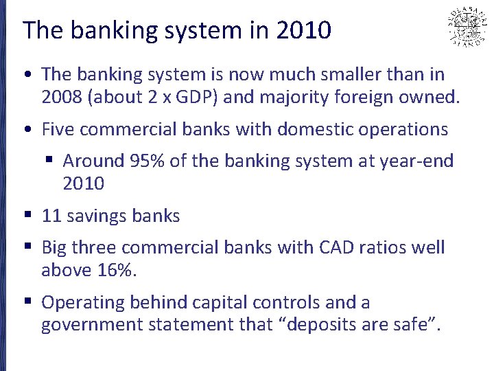 The banking system in 2010 • The banking system is now much smaller than