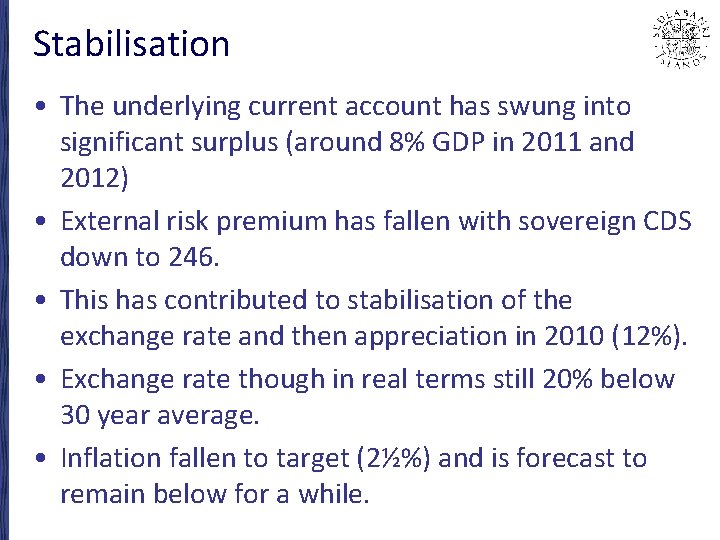 Stabilisation • The underlying current account has swung into significant surplus (around 8% GDP