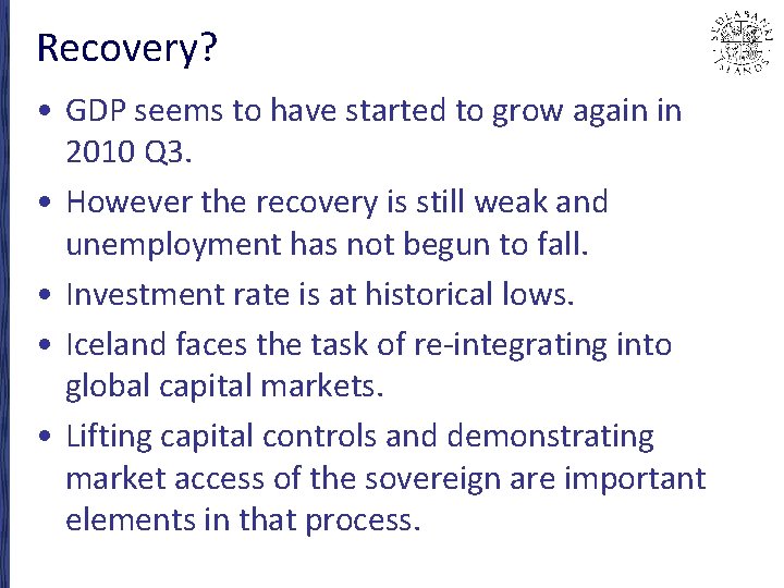 Recovery? • GDP seems to have started to grow again in 2010 Q 3.