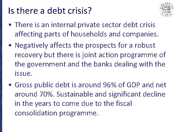 Is there a debt crisis? • There is an internal private sector debt crisis