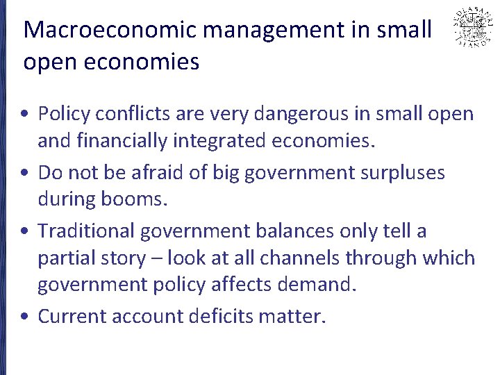 Macroeconomic management in small open economies • Policy conflicts are very dangerous in small