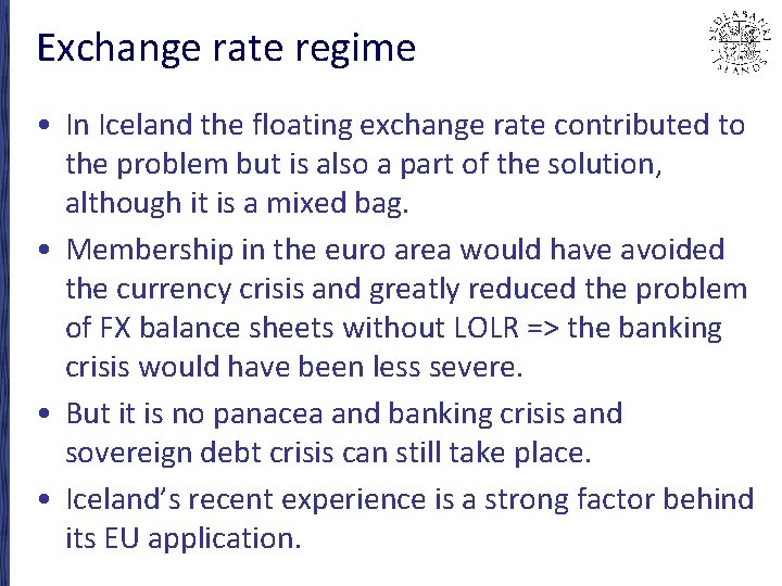 Exchange rate regime • In Iceland the floating exchange rate contributed to the problem