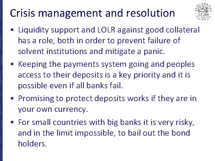 Crisis management and resolution • Liquidity support and LOLR against good collateral has a