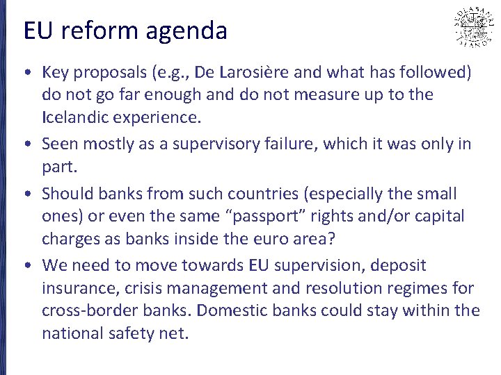 EU reform agenda • Key proposals (e. g. , De Larosière and what has