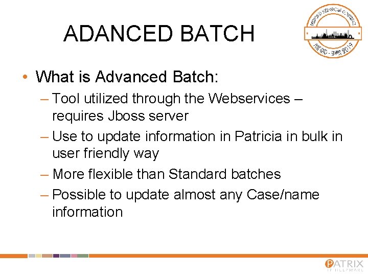 ADANCED BATCH • What is Advanced Batch: – Tool utilized through the Webservices –