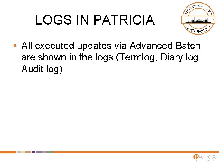 LOGS IN PATRICIA • All executed updates via Advanced Batch are shown in the LOGS IN PATRICIA • All executed updates via Advanced Batch are shown in the