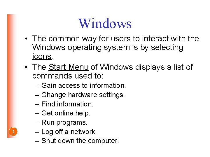 Windows • The common way for users to interact with the Windows operating system