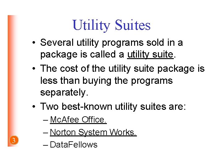 Utility Suites • Several utility programs sold in a package is called a utility