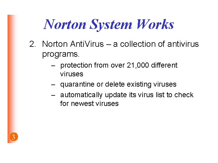 Norton System Works 2. Norton Anti. Virus – a collection of antivirus programs. –