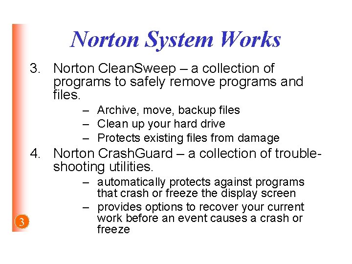 Norton System Works 3. Norton Clean. Sweep – a collection of programs to safely