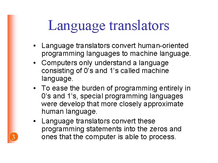 Language translators 3 • Language translators convert human-oriented programming languages to machine language. •