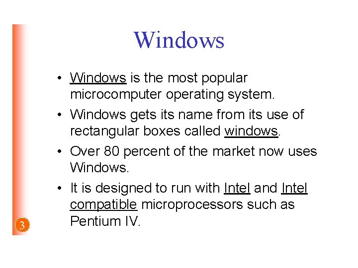 Windows 3 • Windows is the most popular microcomputer operating system. • Windows gets