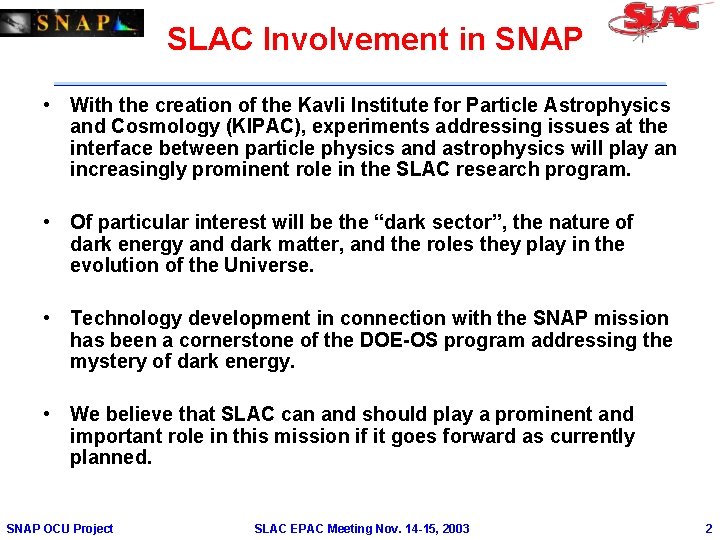 SLAC Involvement in SNAP • With the creation of the Kavli Institute for Particle