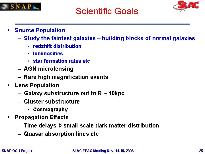 Scientific Goals • Source Population – Study the faintest galaxies – building blocks of