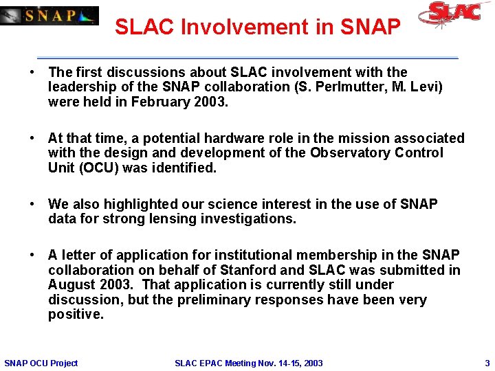 SLAC Involvement in SNAP • The first discussions about SLAC involvement with the leadership