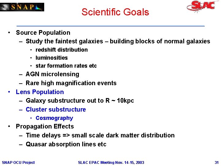 Scientific Goals • Source Population – Study the faintest galaxies – building blocks of