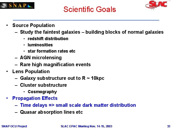 Scientific Goals • Source Population – Study the faintest galaxies – building blocks of