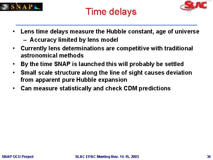 Time delays • Lens time delays measure the Hubble constant, age of universe –