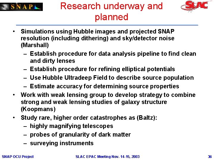 Research underway and planned • Simulations using Hubble images and projected SNAP resolution (including