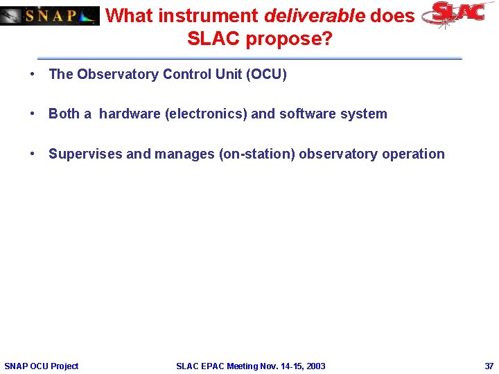 What instrument deliverable does SLAC propose? • The Observatory Control Unit (OCU) • Both