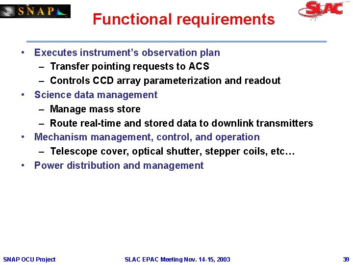 Functional requirements • Executes instrument’s observation plan – Transfer pointing requests to ACS –