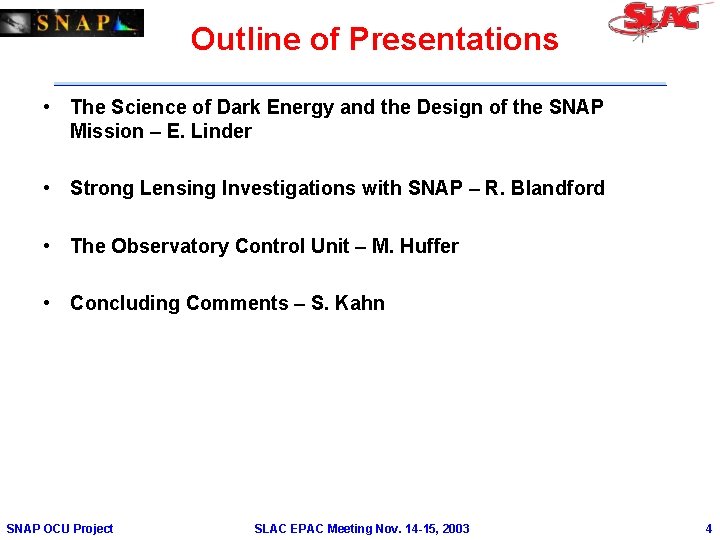 Outline of Presentations • The Science of Dark Energy and the Design of the