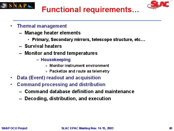 Functional requirements… • Thermal management – Manage heater elements • Primary, Secondary mirrors, telescope