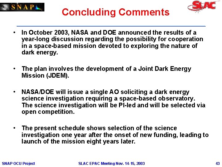 Concluding Comments • In October 2003, NASA and DOE announced the results of a