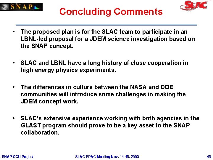 Concluding Comments • The proposed plan is for the SLAC team to participate in