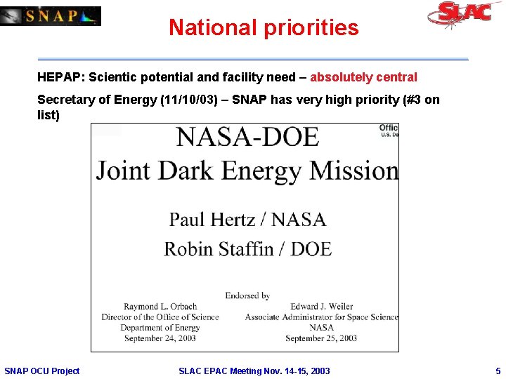 National priorities HEPAP: Scientic potential and facility need – absolutely central Secretary of Energy