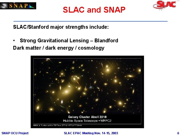SLAC and SNAP SLAC/Stanford major strengths include: • Strong Gravitational Lensing – Blandford Dark