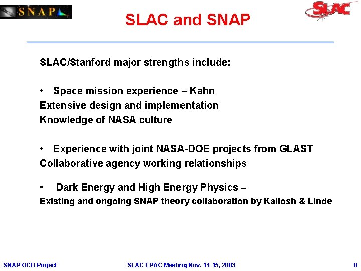 SLAC and SNAP SLAC/Stanford major strengths include: • Space mission experience – Kahn Extensive
