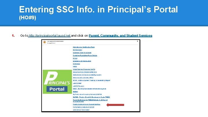 Entering SSC Info. in Principal’s Portal (HO#9) 1. Go to http: //principalportal. lausd. net