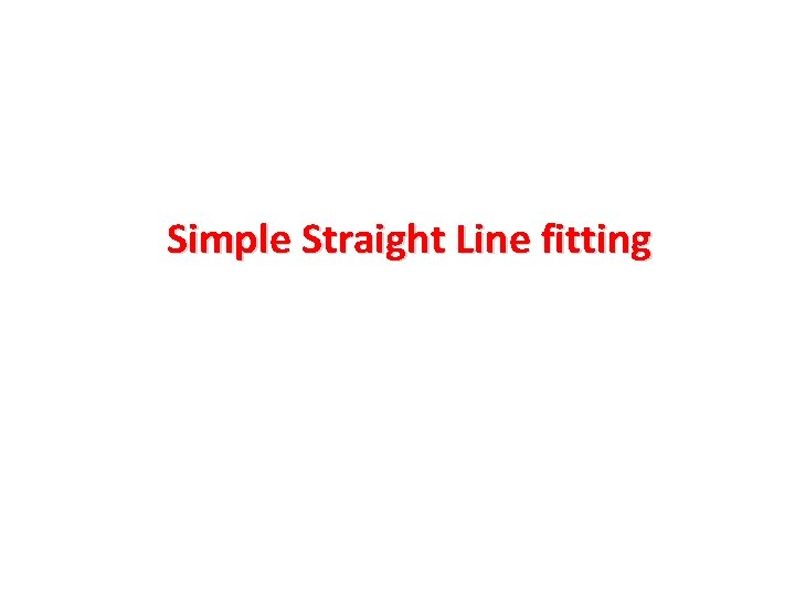 Simple Straight Line fitting 