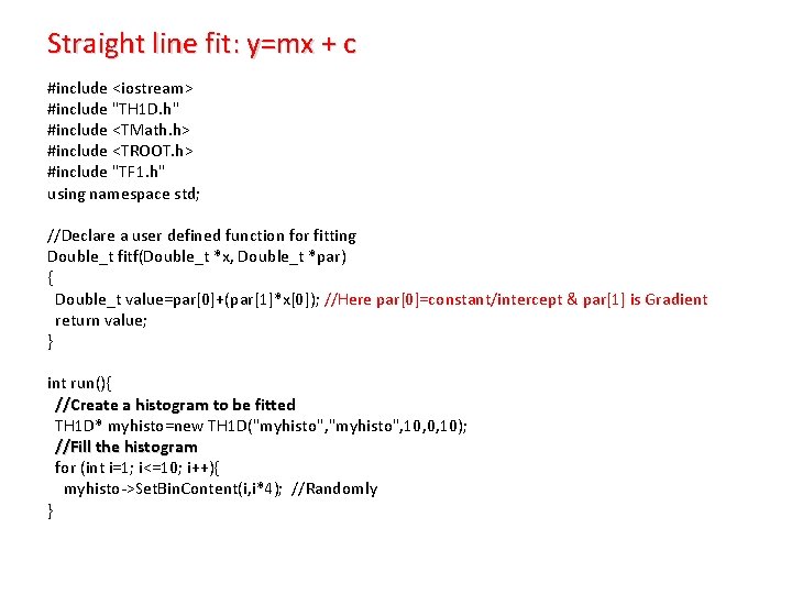 Straight line fit: y=mx + c #include <iostream> #include "TH 1 D. h" #include