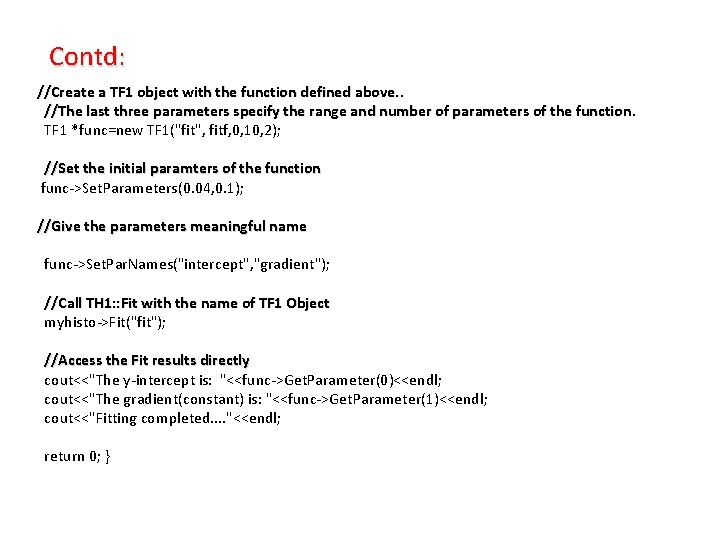 Contd: //Create a TF 1 object with the function defined above. . //The last