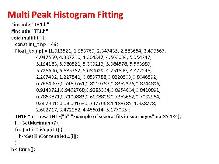 Multi Peak Histogram Fitting #include "TH 1. h" #include "TF 1. h" void multifit()