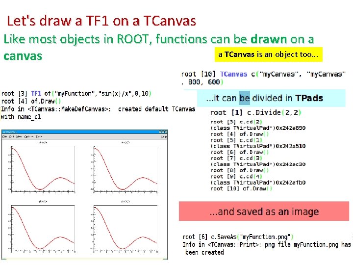 Let's draw a TF 1 on a TCanvas Like most objects in ROOT, functions