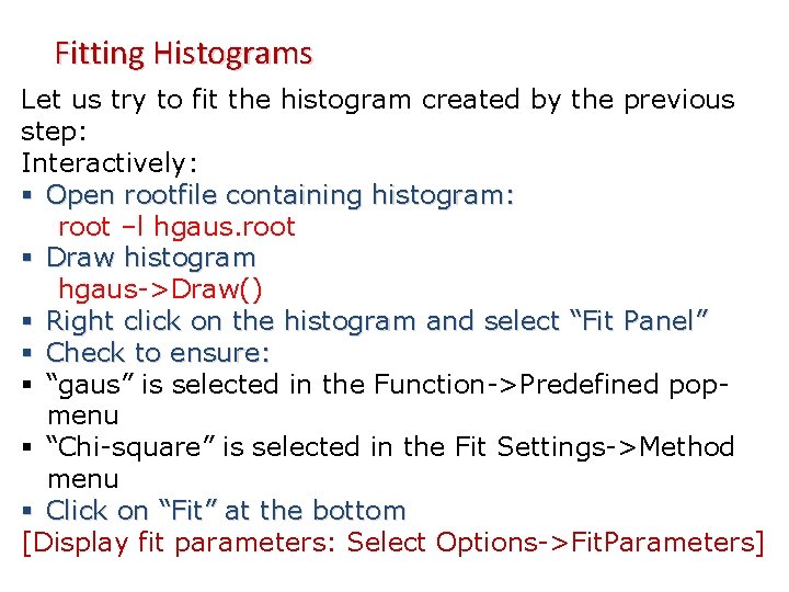 Fitting Histograms Let us try to fit the histogram created by the previous step: