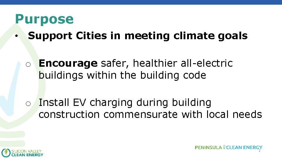 Purpose • Support Cities in meeting climate goals o Encourage safer, healthier all-electric buildings