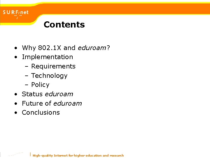 Contents • Why 802. 1 X and eduroam? • Implementation – Requirements – Technology