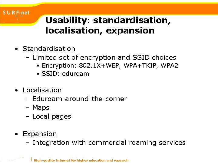 Usability: standardisation, localisation, expansion • Standardisation – Limited set of encryption and SSID choices