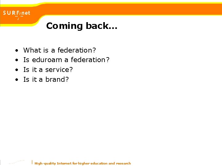 Coming back… • • What is a federation? Is eduroam a federation? Is it Coming back… • • What is a federation? Is eduroam a federation? Is it