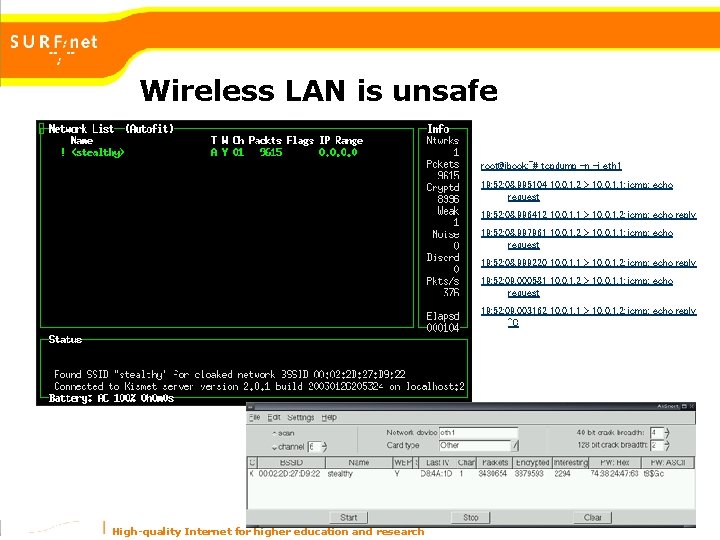 Wireless LAN is unsafe root@ibook: ~# tcpdump -n -i eth 1 19: 52: 08.