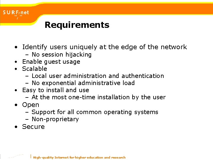 Requirements • Identify users uniquely at the edge of the network – No session