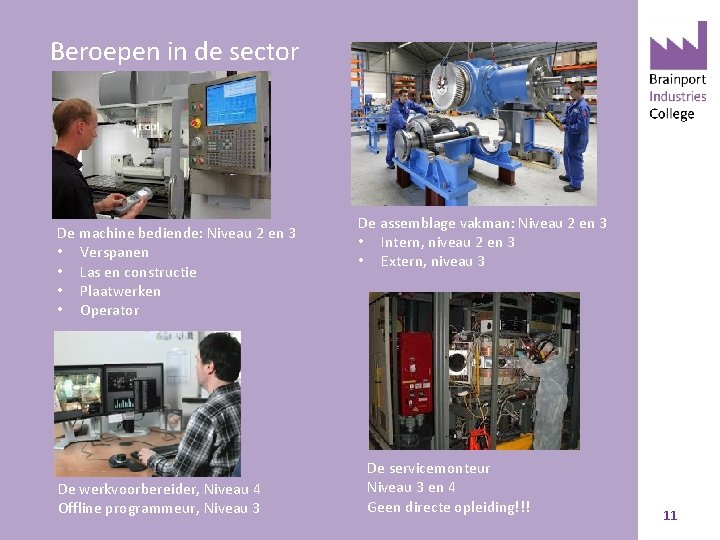 Beroepen in de sector De machine bediende: Niveau 2 en 3 • Verspanen •