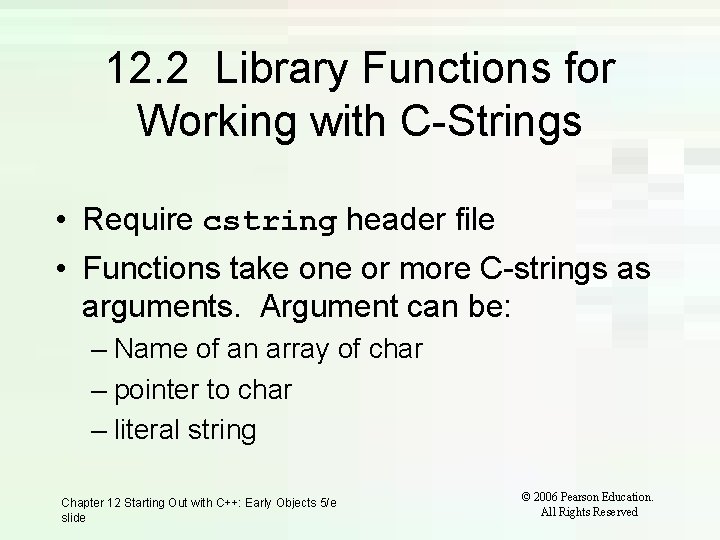 12. 2 Library Functions for Working with C-Strings • Require cstring header file • 12. 2 Library Functions for Working with C-Strings • Require cstring header file •