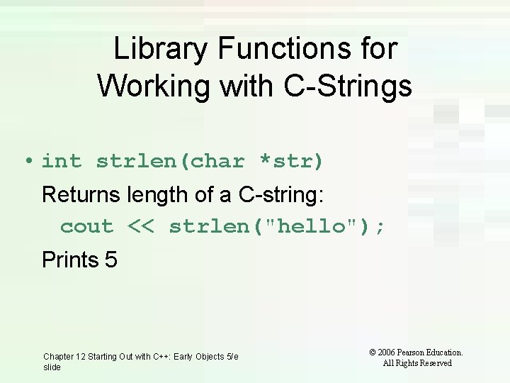 Library Functions for Working with C-Strings • int strlen(char *str) Returns length of a Library Functions for Working with C-Strings • int strlen(char *str) Returns length of a